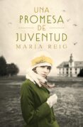 UNA PROMESA DE JUVENTUD di REIG, MARIA 