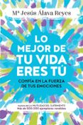 LO MEJOR DE TU VIDA ERES TU de ALAVA REYES, MARIA JESUS 