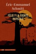 FELIX Y LA FUENTE INVISIBLE (ADN) de SCHMITT, ERIC-EMMANUEL 
