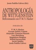 ANTROPOLOGIA DE WITTGENSTEIN: REFLEXIONANDO CON P.M.S.HACKER de PADILLA GALVEZ, JESUS 