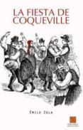 LA FIESTA DE COQUEVILLE di ZOLA, EMILE 