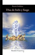 DIAS DE HIELO Y FUEGO di ORDOEZ, ROCIO 