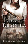 A LA CAZA DEL PRINCIPE DRACULA de MANISCALCO, KERRI 