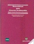 MATEMATICAS PARA CIENCIAS AMBIENTALES (TEORIA Y EJERCICIOS): ALGE BRA LINEAL Y ECUACIONES DIFERENCIALES (2 ED.) di BOROBIA VIZMANOS, A.  ESTRADA LOPEZ, B. 