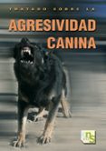TRATADO SOBRE LA AGRESIVIDAD CANINA di O HEARE, JAMES 
