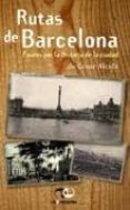 RUTAS POR BARCELONA: PASEOS POR LA HISTORIA DE LA CIUDAD de ALCALA, CESAR 