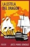 LA ESTELA DEL DRAGON di MURIEL GONZALEZ, JOSE ANGEL 