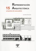 REPRESENTACIN ARQUITECTNICA. 15 PROYECTOS DE NUEVA PLANTA de PARDO SUAREZ, JOSE ALBERTO 