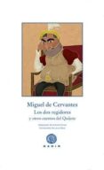 LOS DOS REGIDORES Y OTROS CUENTOS DEL QUIJOTE de CERVANTES SAAVEDRA, MIGUEL DE 