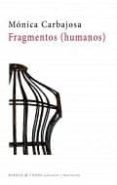 FRAGMENTOS (HUMANOS) di CARBAJOSA, MONICA 