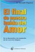 EL FINAL DE NUESTRA HUIDA DEL AMOR: DESDE LA DISOCIACION A LA ACEPTACION DE UN CURSO DE MILAGROS de WAPNICK, KENNETH 