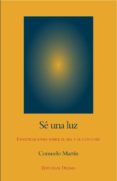 SE UNA LUZ: INVESTIGACIONES SOBRE EL SER Y EL CONOCER (3 ED.) di MARTIN, CONSUELO 
