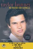 TAYLOR LAUTNER: HA NACIDO UNA ESTRELLA de RYALS, LEXI 