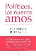 POLITICOS, LOS NUEVOS AMOS de RUBIALES, FRANCISCO 