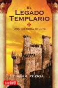 EL LEGADO TEMPLARIO: UNA HISTORIA OCULTA de ATIENZA, JUAN G. 