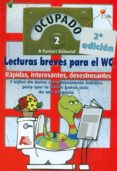 OCUPADO 2: LECTURAS BREVES PARA EL WC (2 ED.) di VV.AA. 