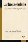 JARDINES DE BOLSILLO: TRES MIL AOS DE POESIA di GARCIA MARTIN, JOSE LUIS 