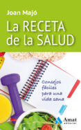 LA RECETA DE LA SALUD: CONSEJOS FACILES PARA UNA VIDA SANA di MAJO I MERINO, JOAN 