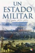UN ESTADO MILITAR: ESPAA 1650-1820 di GONZALEZ ENCISO, AGUSTIN 
