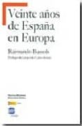 VEINTE AOS DE ESPAA EN EUROPA de BASSOLS, RAIMUNDO 