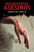 DIALOGO ENTRE ASESINOS di MONTE, DANIEL DEL 