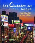 LAS CIUDADES DEL MUNDO EXPLICADAS A LOS NIOS de GODARD, PHILIPPE 