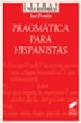 PRAGMATICA PARA HISPANISTAS de PORTOLES LAZARO, JOSE 
