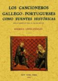LOS CANCIONEROS GALLEGO-PORTUGUESES COMO FUENTES HISTORICAS (FACS IMIL) di LOPEZ AYDILLO, EUGENIO 