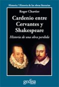 CARDENIO ENTRE CERVANTES Y SHAKESPEARE de CHARTIER, ROGER 