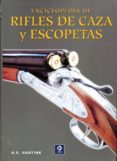 ENCICLOPEDIA DE RIFLES DE CAZA Y ESCOPETAS de HARTINK, A.E. 