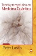 TEORIA Y TERAPEUTICA EN MEDICINA CUANTICA di LASTIN, PETER 