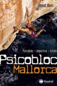 PSICOBLOC MALLORCA: PSICOBLOC, DEPORTIVA, BULDER (GUIA DE ESCALAD A) (2 ED) de RIERA, MIQUEL 