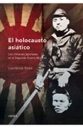 EL HOLOCAUSTO ASIATICO: LOS CRIMENES JAPONESES EN LA SEGUNDA GUER RA MUNDIAL de REES, LAURENCE 