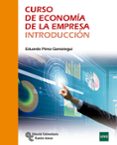 CURSO DE ECONOMA DE LA EMPRESA. INTRODUCCIN di PEREZ GOROSTEGUI, EDUARDO 