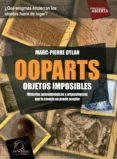 OOPARTS: OBJETOS IMPOSIBLES di MARC-PIERRE, DYLAN 