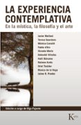 LA EXPERIENCIA CONTEMPLATIVA: EN LA MISTICA, LA FILOSOFIA Y EL ARTE di VV.AA. 