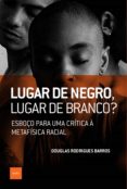 Lugar De Negro Lugar De Branco? (ebook)