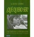 QUE QUIERO SER?: COMO SOBREVIVIR A LA ETAPA ADOLESCENTE di GOLDBERG, BEATRIZ 