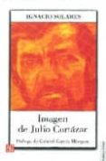 IMAGEN DE JULIO CORTAZAR de SOLARES, IGNACIO 
