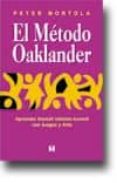 EL METODO OAKLANDER: APRENDER GESTALT INFATO-JUVENIL CON JUEGO Y ARTE de MORTOLA, PETER 