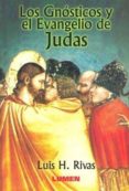 LOS GNOSTICOS Y EL EVANGELIO DE JUDAS de RIVAS, LUIS H. 