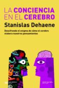 La Conciencia En El Cerebro: Descifrando El Enigma De Cómo El Cerebro