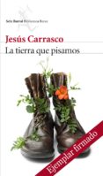 LA TIERRA QUE PISAMOS (EJEMPLAR FIRMADO POR EL AUTOR) de CARRASCO, JESUS 