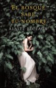 EL BOSQUE SABE TU NOMBRE (EJEMPLAR FIRMADO POR LA AUTORA) de LECEAGA, ALAITZ 