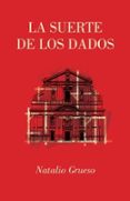 LA SUERTE DE LOS DADOS di GRUESO, NATALIO 