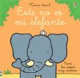 ESTE NO ES MI ELEFANTE TOCA , TOCA! de WATT, FIONA 