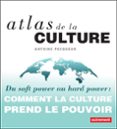 Atlas De La Culture. Du Soft Power Au Hard Power (ebook)