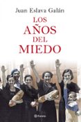 LOS AOS DEL MIEDO: LA NUEVA ESPAA (1939-1952) de ESLAVA GALAN, JUAN 