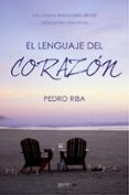 EL LENGUAJE DEL CORAZON: LAS CLAVES ESENCIALES DE LAS RELACIONES AFECTIVAS de RIBA, PEDRO 