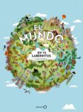 EL MUNDO EN 15 LABERINTOS de SELMES, CAROLINE 